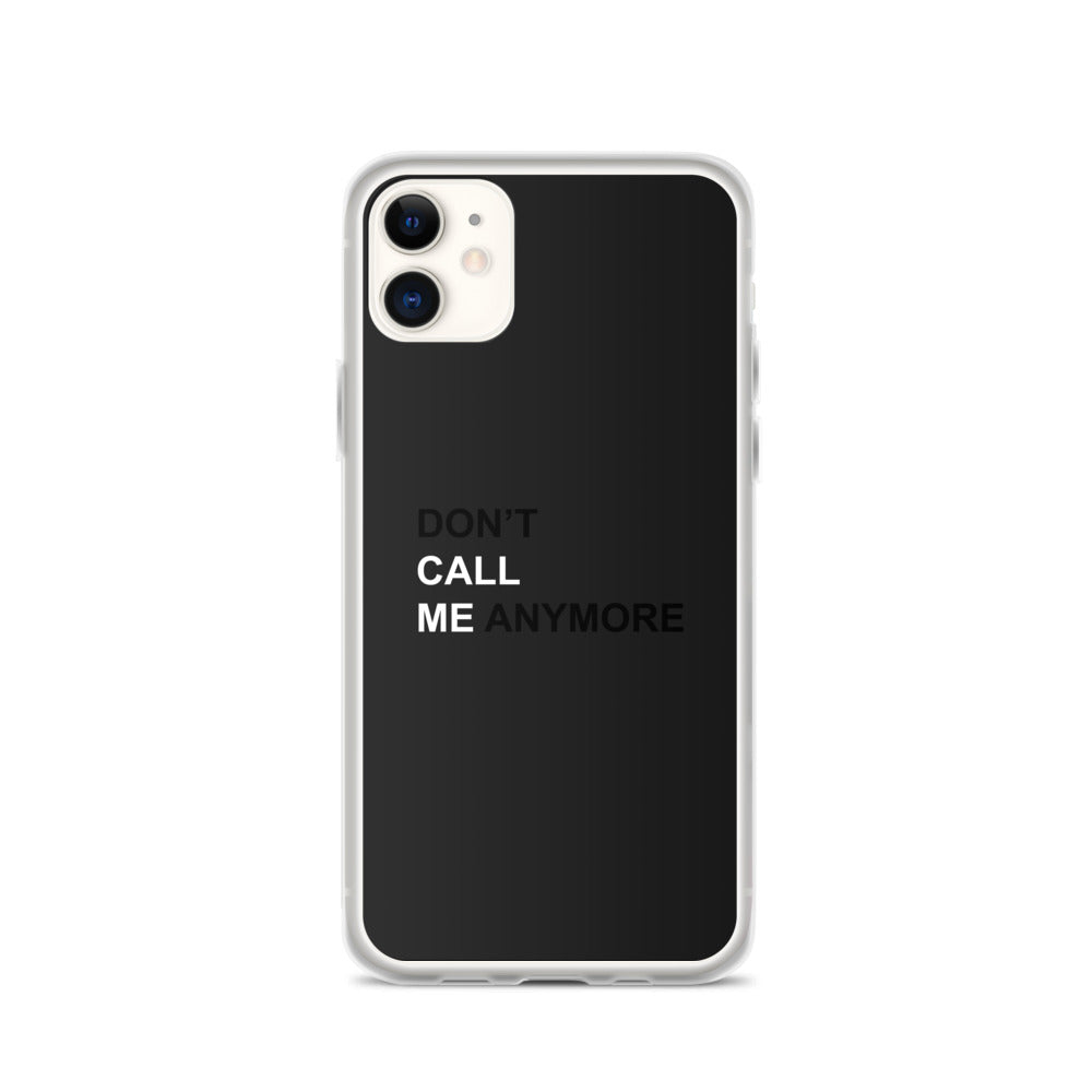 DON'T CALL ME ANYMORE - iPHONE CASE - BLACK