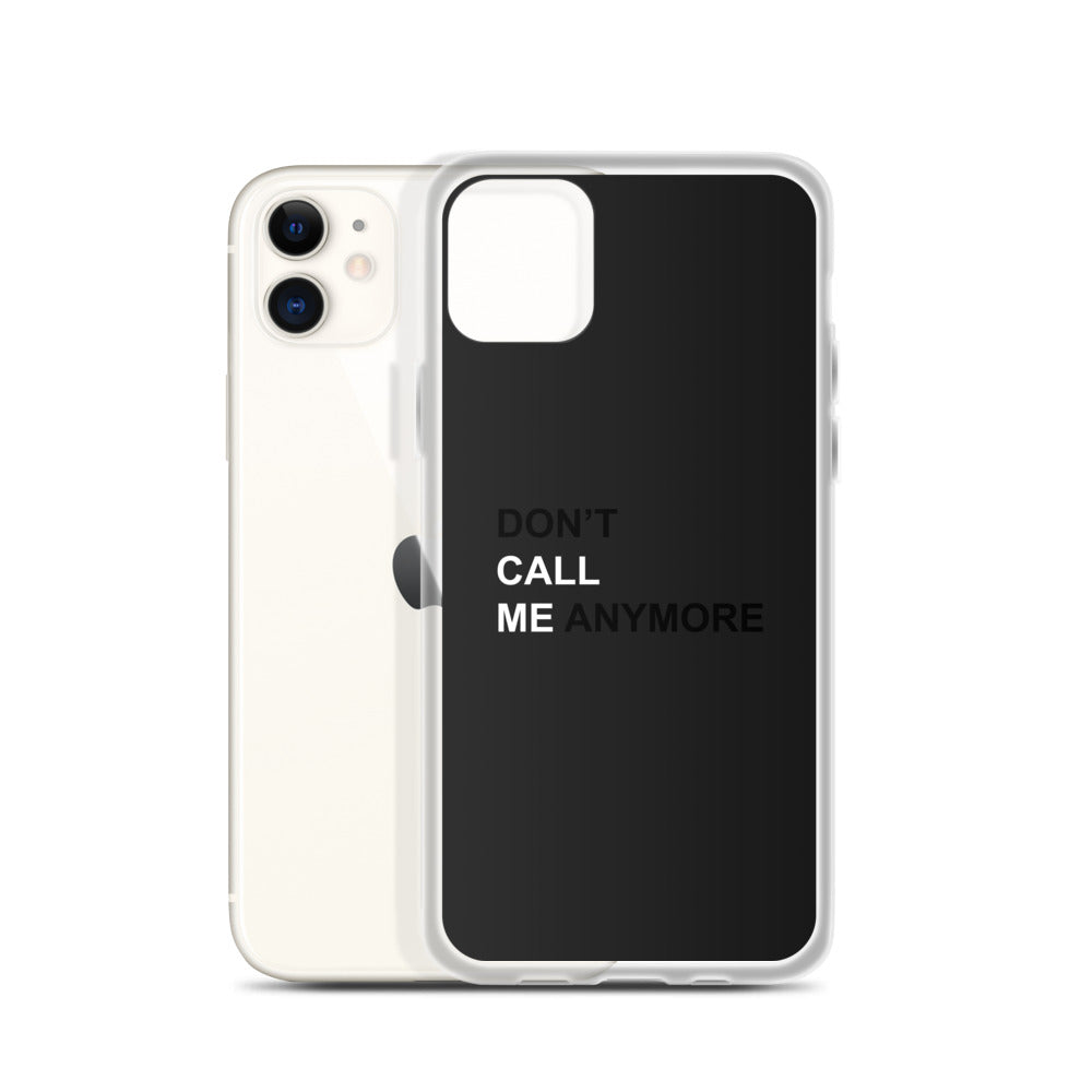 DON'T CALL ME ANYMORE - iPHONE CASE - BLACK