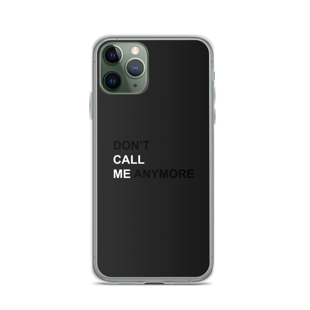 DON'T CALL ME ANYMORE - iPHONE CASE - BLACK