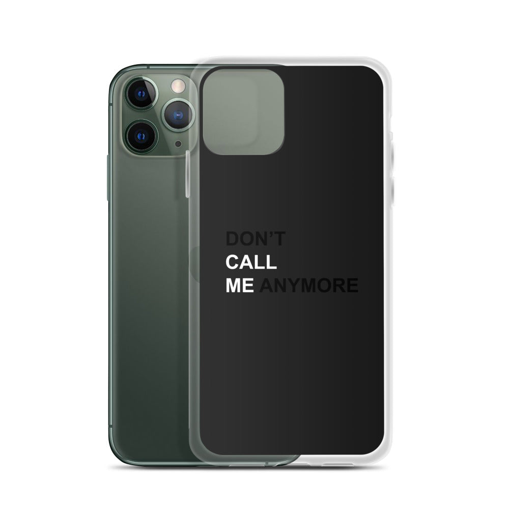 DON'T CALL ME ANYMORE - iPHONE CASE - BLACK