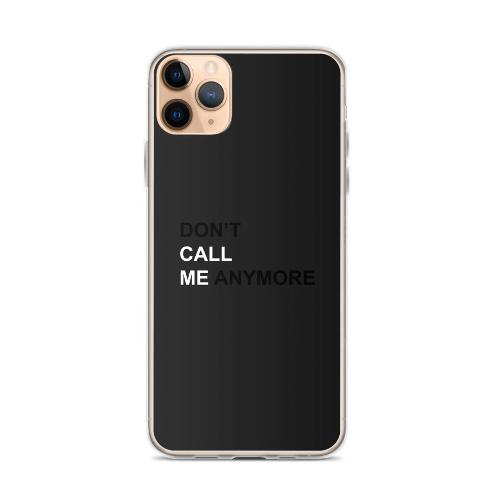 DON'T CALL ME ANYMORE - iPHONE CASE - BLACK