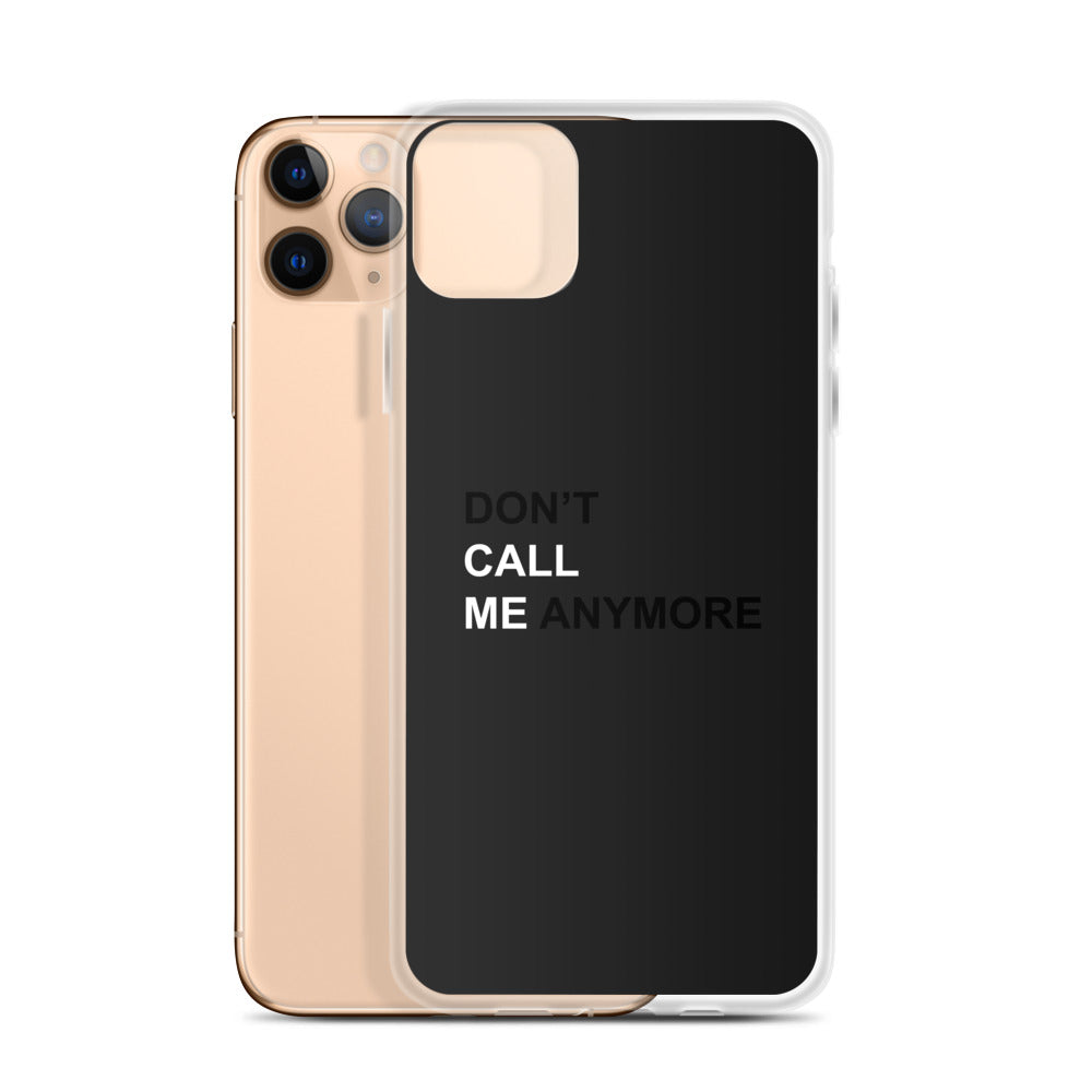 DON'T CALL ME ANYMORE - iPHONE CASE - BLACK