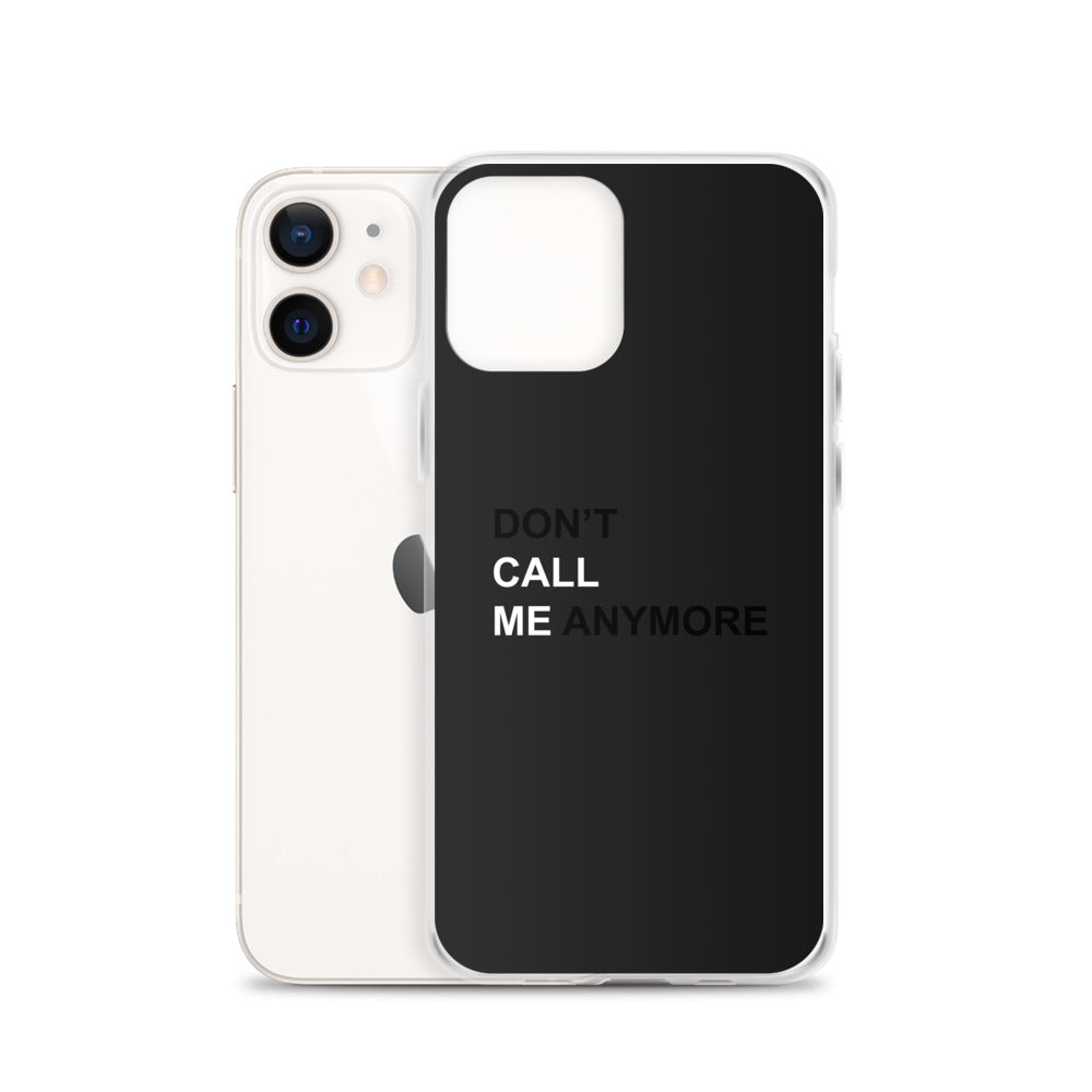 DON'T CALL ME ANYMORE - iPHONE CASE - BLACK