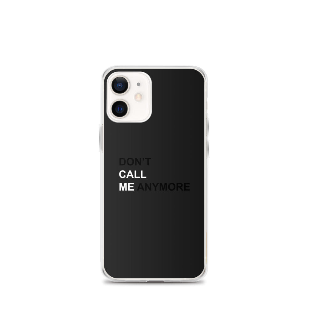 DON'T CALL ME ANYMORE - iPHONE CASE - BLACK