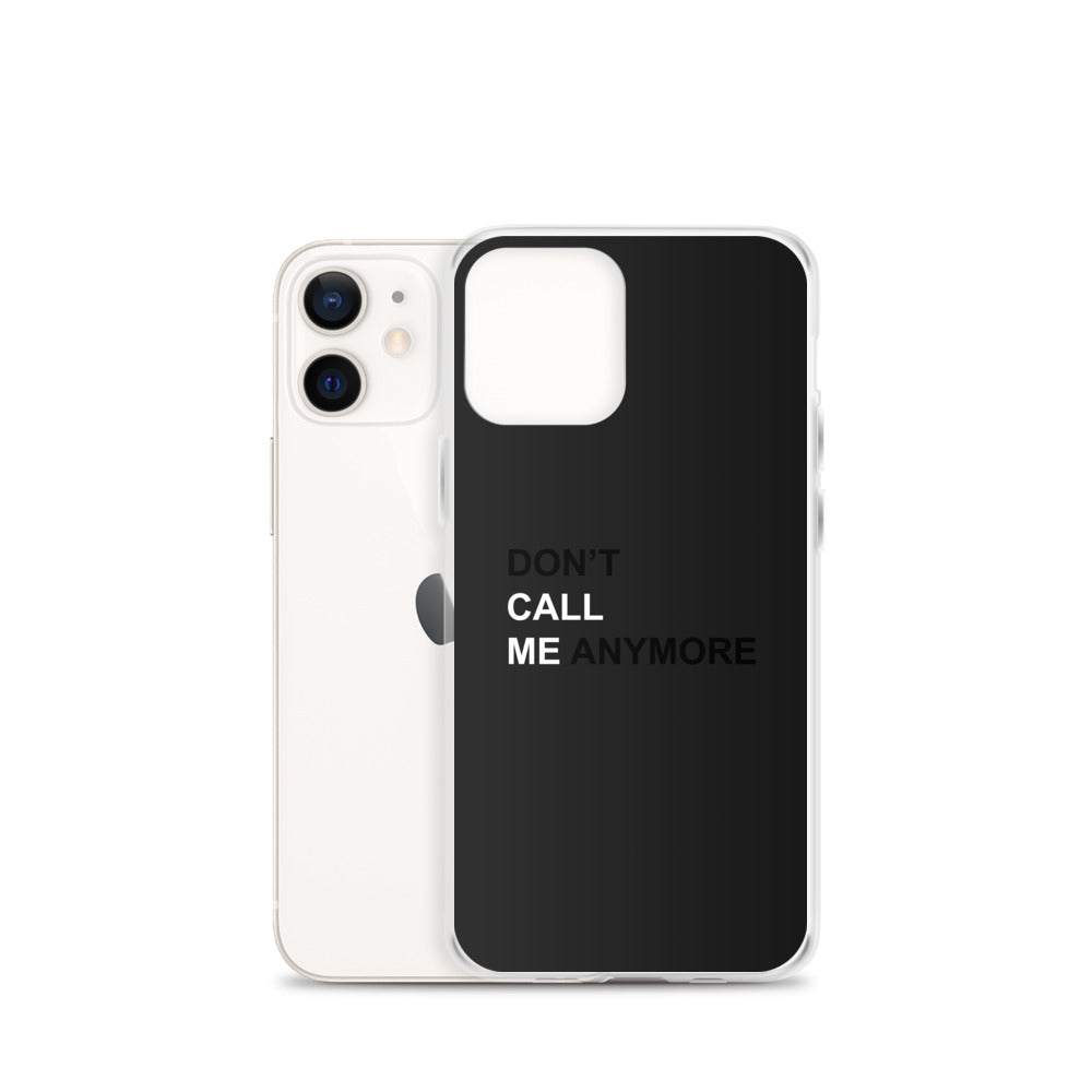 DON'T CALL ME ANYMORE - iPHONE CASE - BLACK