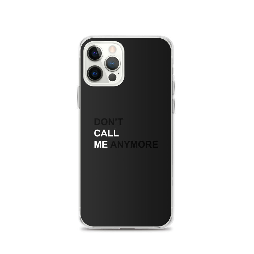 DON'T CALL ME ANYMORE - iPHONE CASE - BLACK