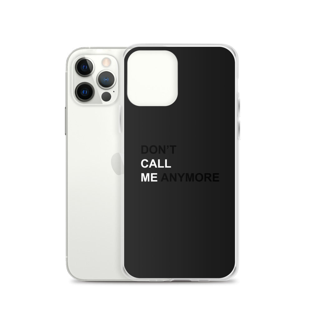 DON'T CALL ME ANYMORE - iPHONE CASE - BLACK