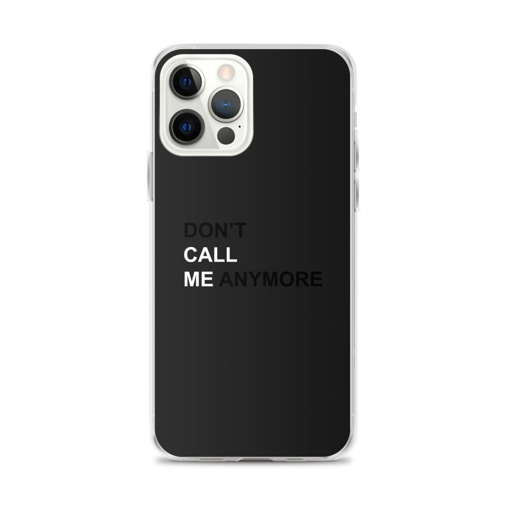 DON'T CALL ME ANYMORE - iPHONE CASE - BLACK