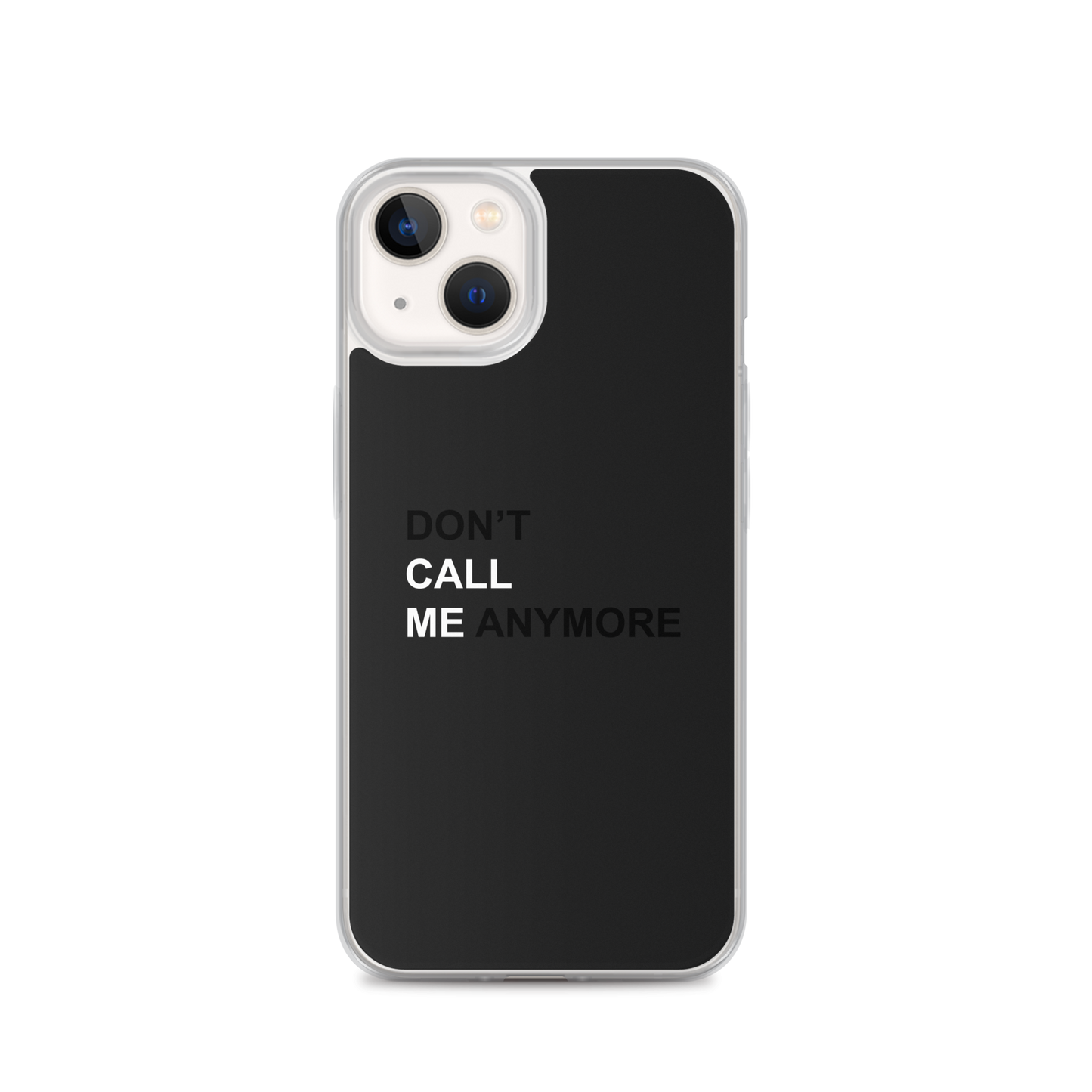 DON'T CALL ME ANYMORE - iPHONE CASE - BLACK