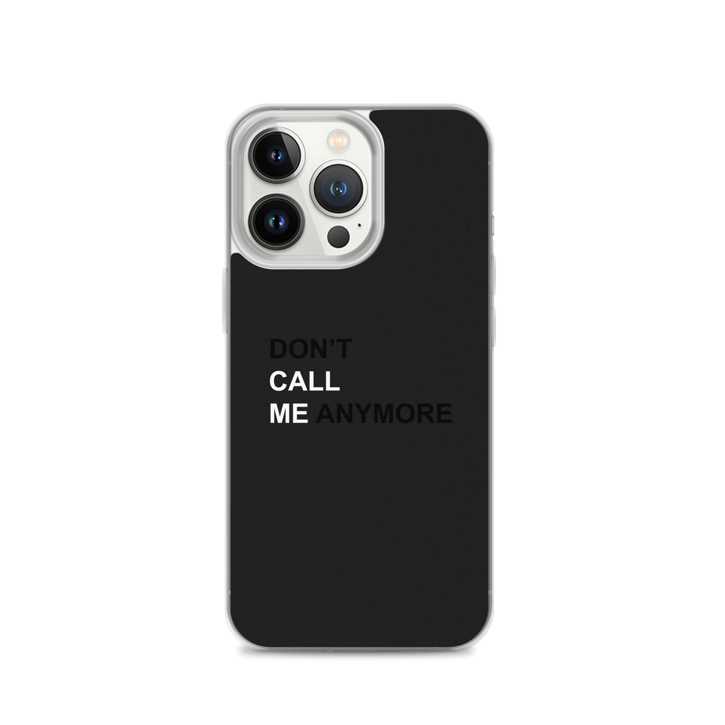 DON'T CALL ME ANYMORE - iPHONE CASE - BLACK