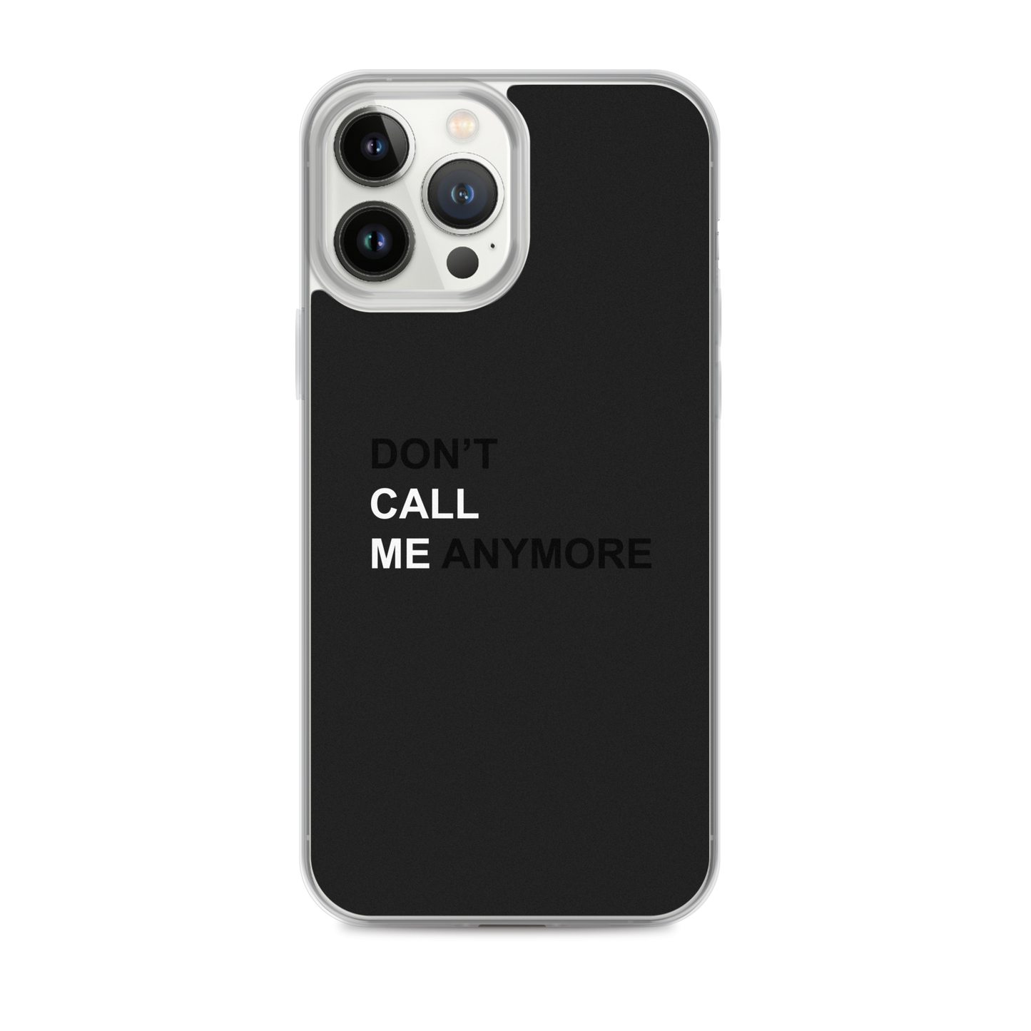 DON'T CALL ME ANYMORE - iPHONE CASE - BLACK