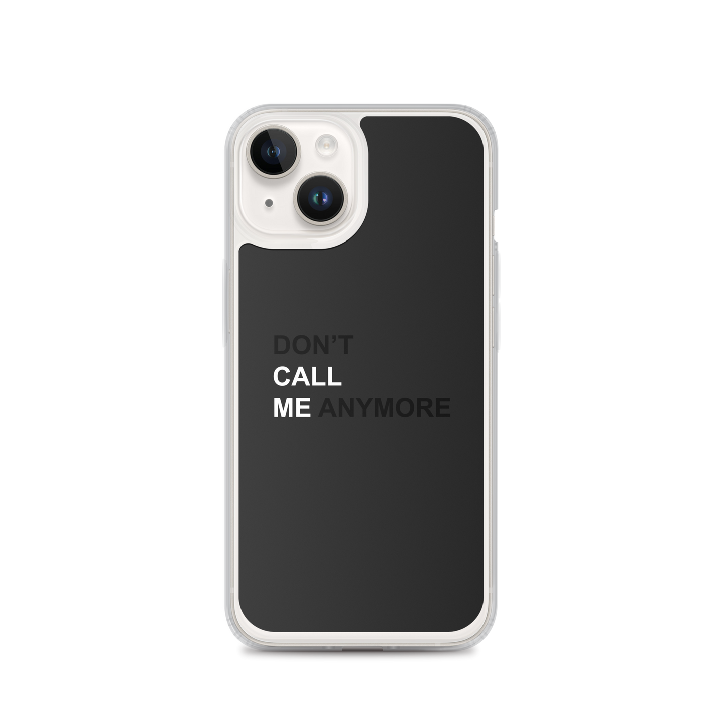 DON'T CALL ME ANYMORE - iPHONE CASE - BLACK