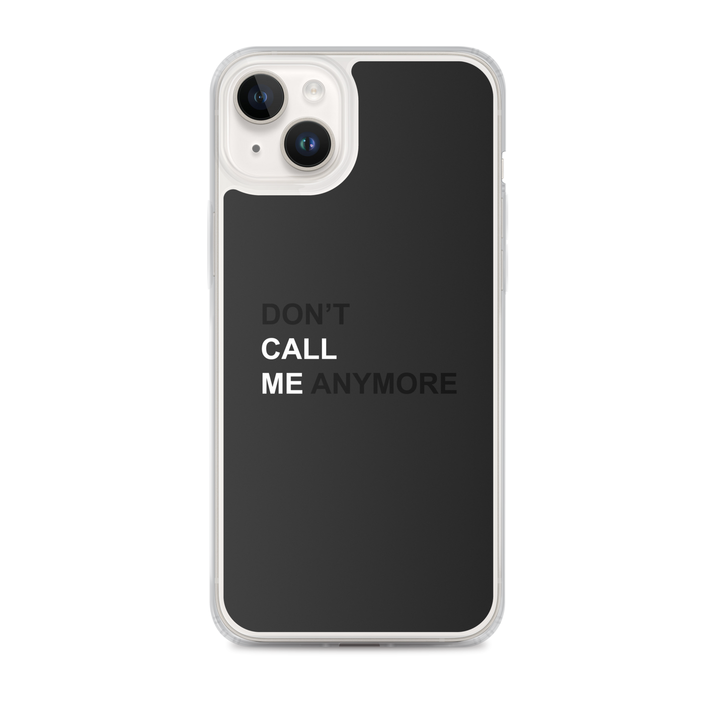 DON'T CALL ME ANYMORE - iPHONE CASE - BLACK