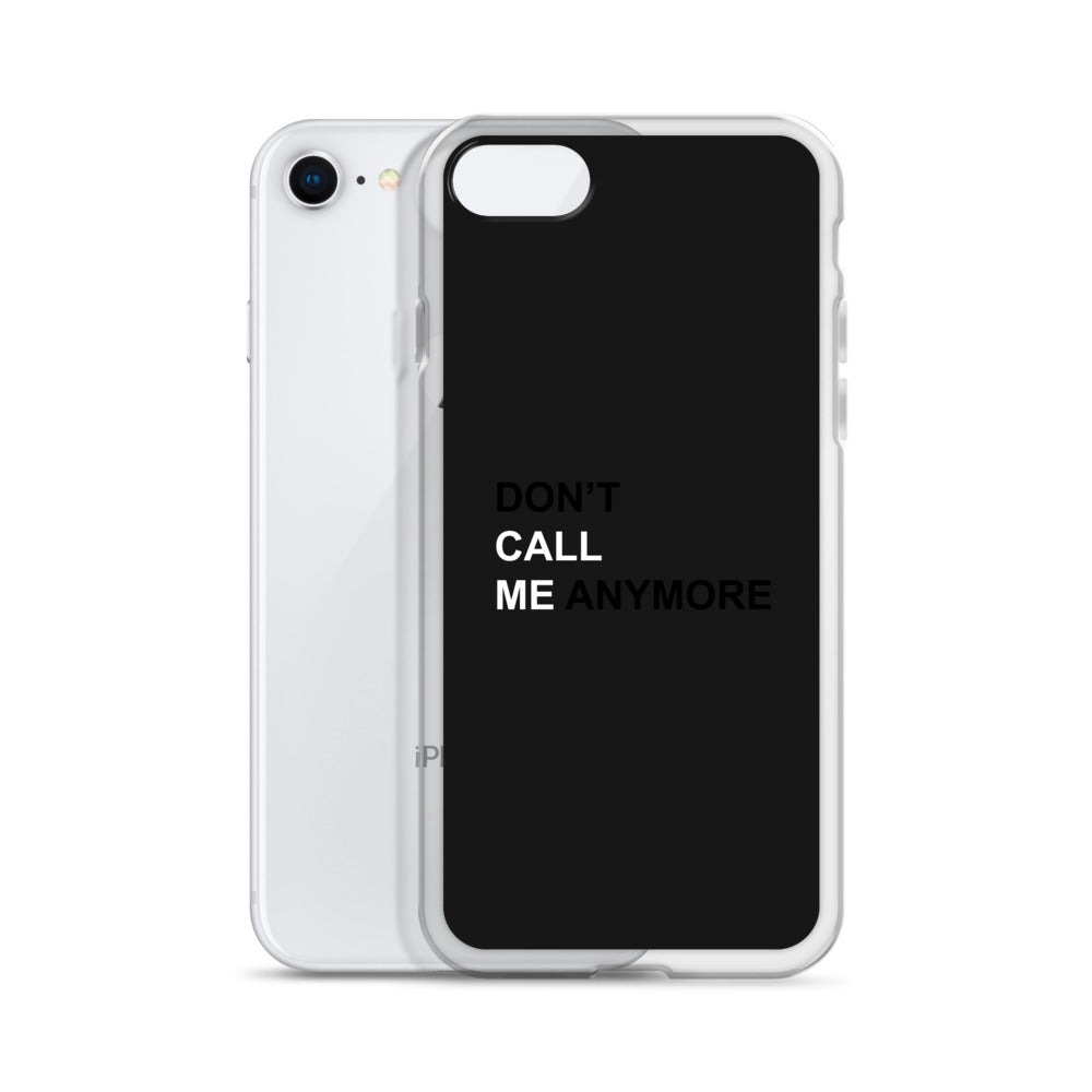 DON'T CALL ME ANYMORE - iPHONE CASE - BLACK