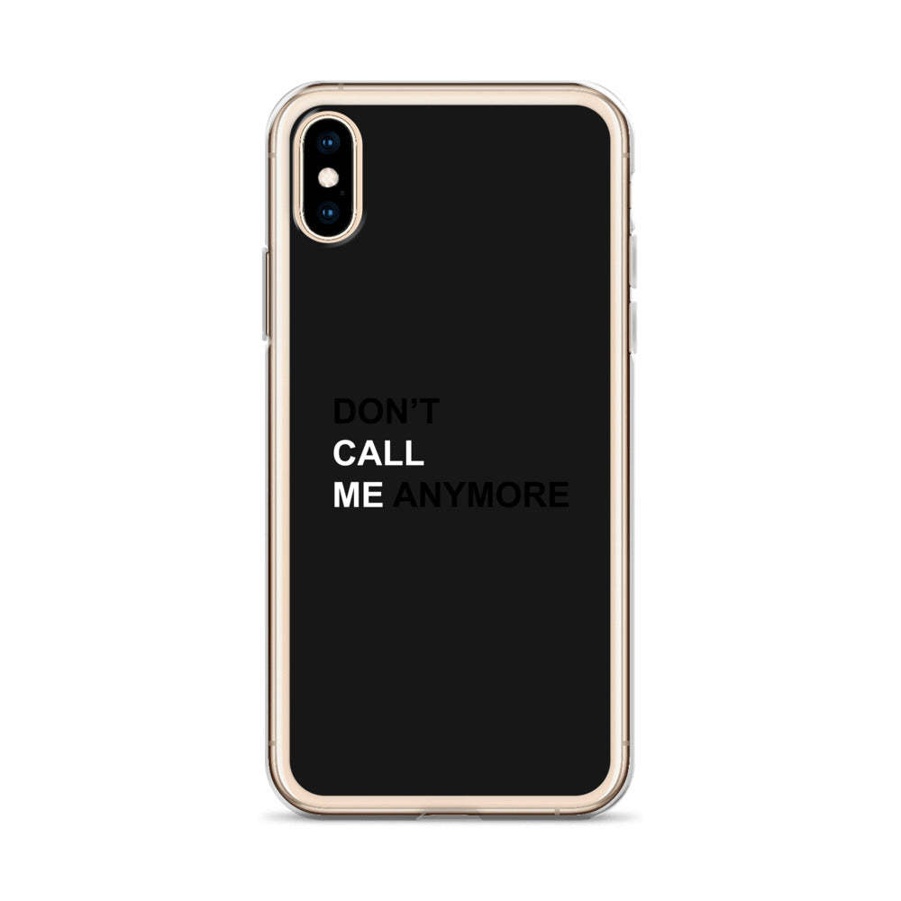 DON'T CALL ME ANYMORE - iPHONE CASE - BLACK