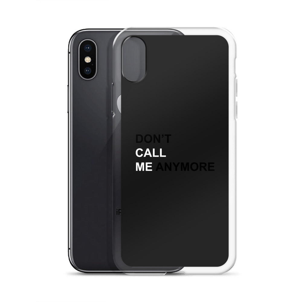 DON'T CALL ME ANYMORE - iPHONE CASE - BLACK