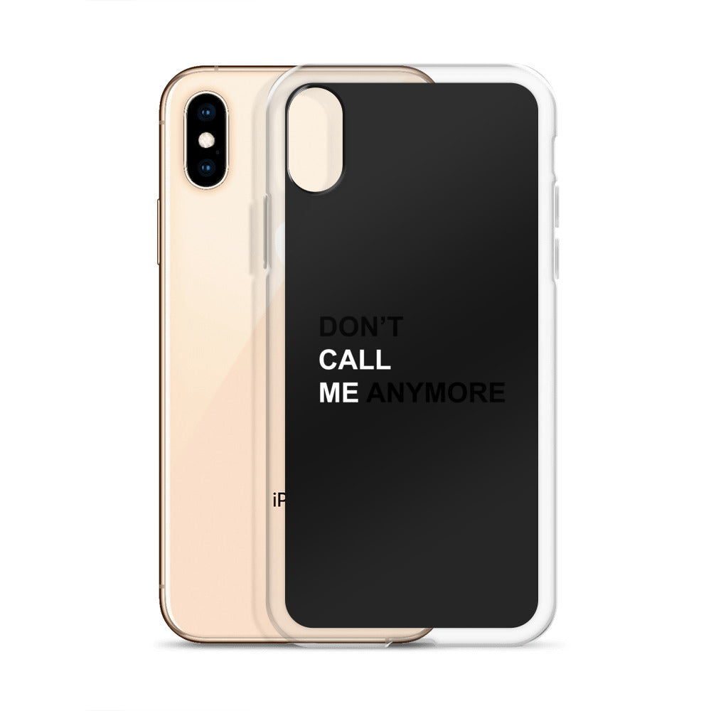 DON'T CALL ME ANYMORE - iPHONE CASE - BLACK