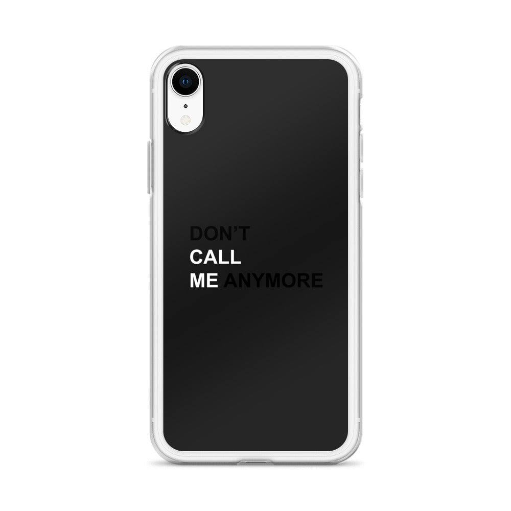 DON'T CALL ME ANYMORE - iPHONE CASE - BLACK