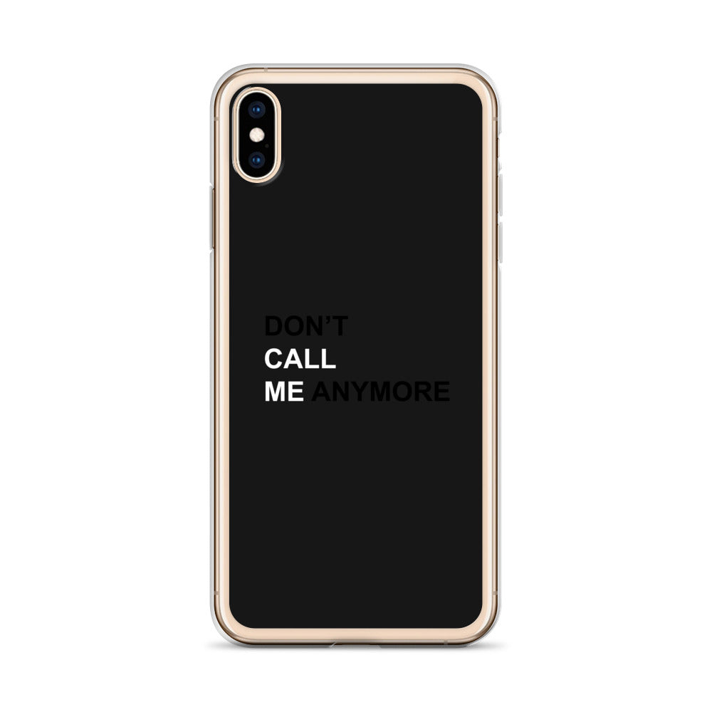 DON'T CALL ME ANYMORE - iPHONE CASE - BLACK