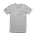I DON'T LOVE YOU ANYMORE T-SHIRT