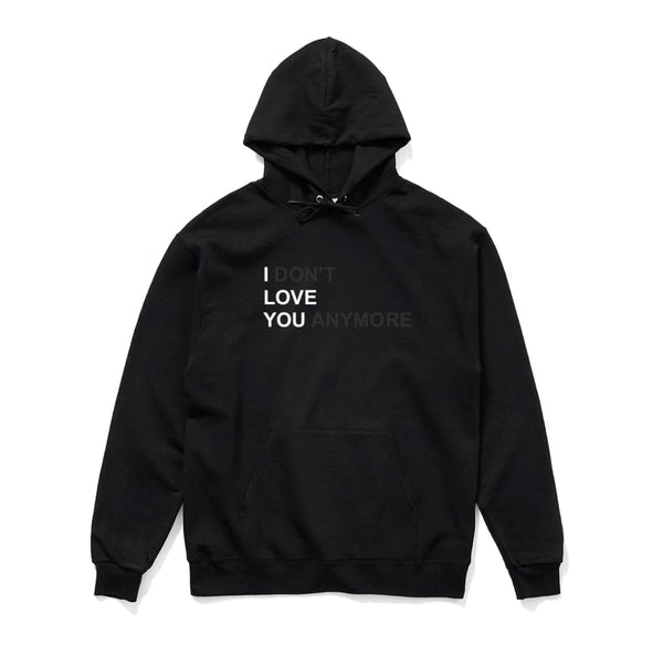 I DON'T LOVE YOU ANYMORE HOODIE