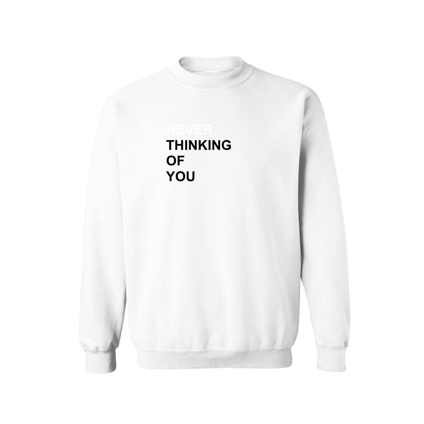 NEVER THINKING OF YOU CREWNECK