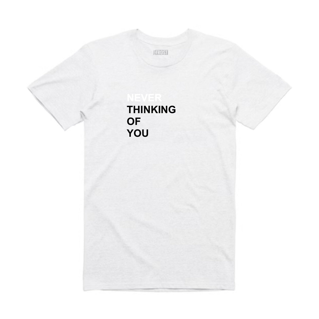 NEVER THINKING OF YOU T-SHIRT