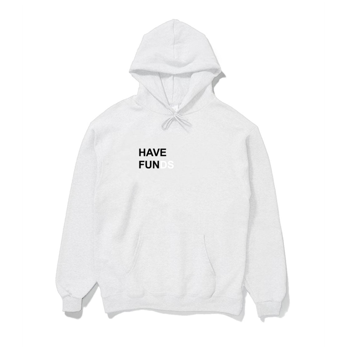 HAVE FUNDS HOODIE