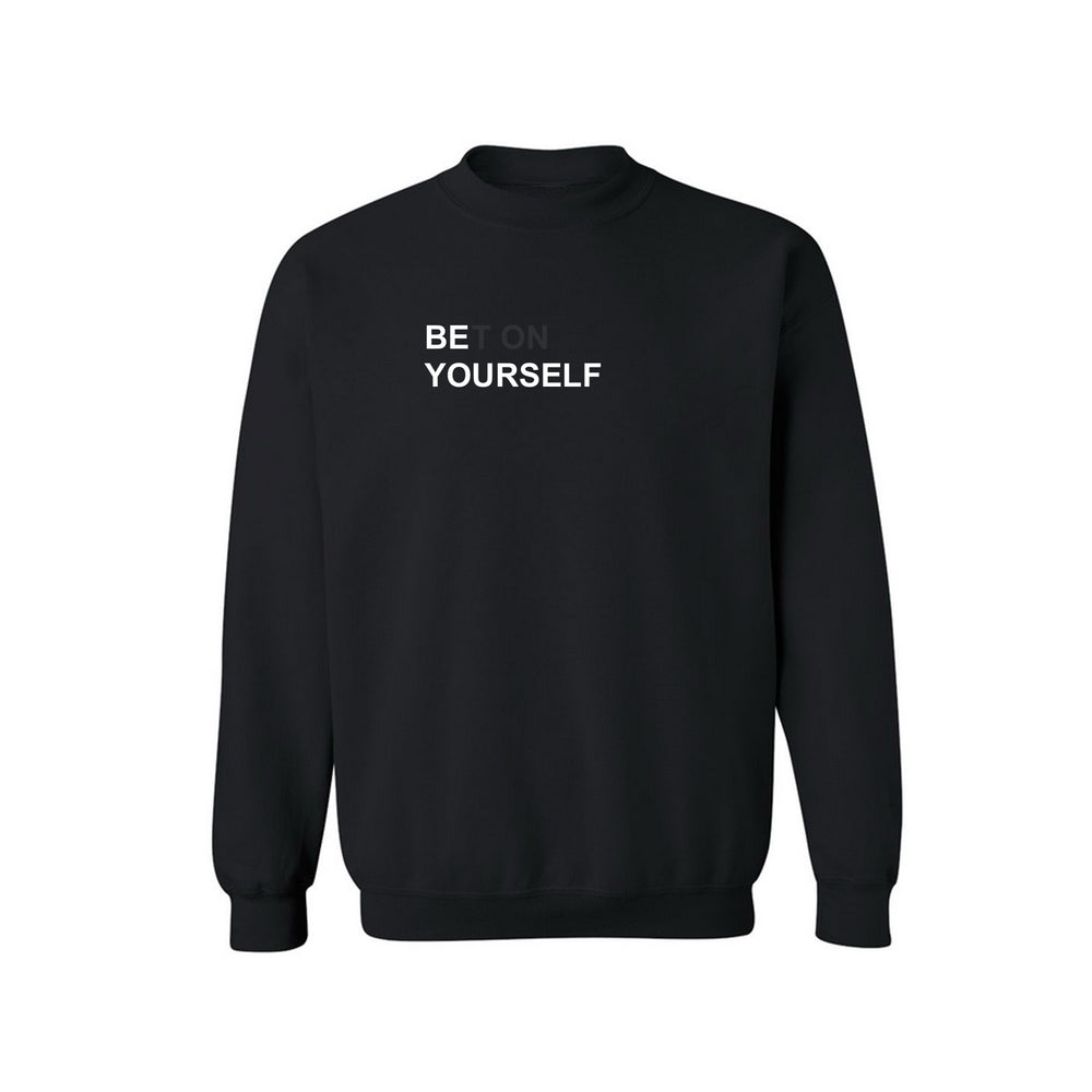 BET ON YOURSELF CREWNECK