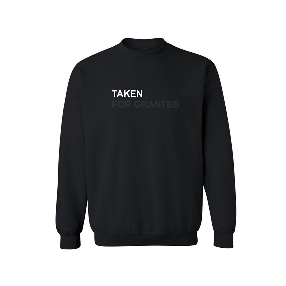 TAKEN FOR GRANTED CREWNECK