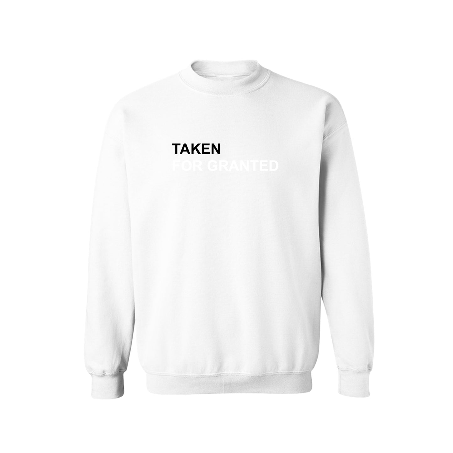 TAKEN FOR GRANTED CREWNECK