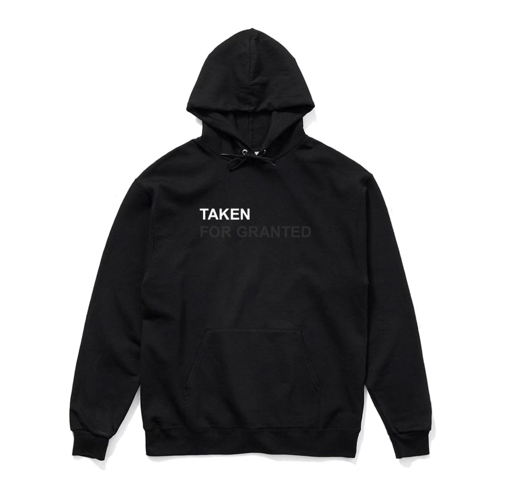 TAKEN FOR GRANTED HOODIE