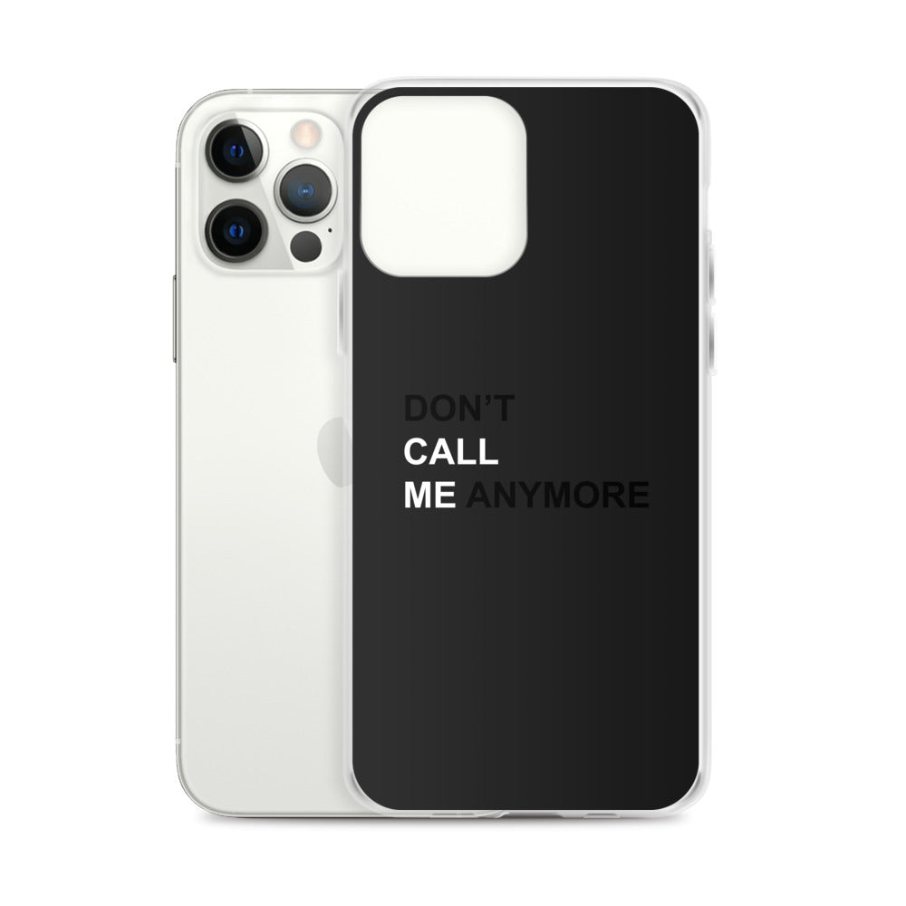DON'T CALL ME ANYMORE - iPHONE CASE - BLACK