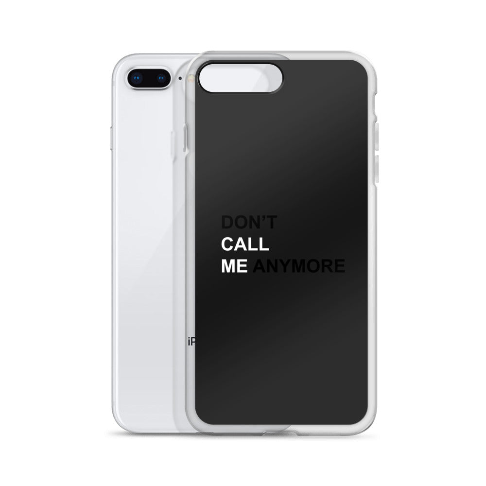 DON'T CALL ME ANYMORE - iPHONE CASE - BLACK